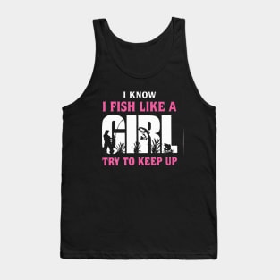 I FISH LIKE A GIRL TRY TO KEEP UP Tank Top